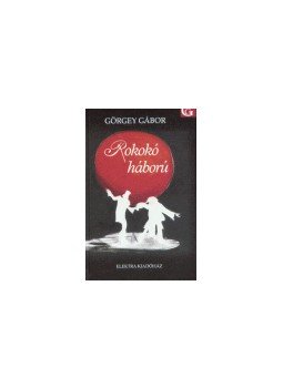 Görgey Gábor - Rokokó háború Görgey Gábor - Rokokó háború, null 2003 antikvár könyv