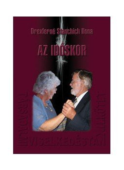 Drexlerné Stanchich Ilona - TÁRSADALMI VISELKEDÉSTAN XII. - AZ IDŐSKOR, null 2009 antikvár könyv