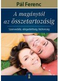 Pál Ferenc - A magánytól az összetartozásig