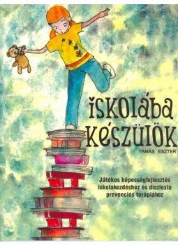 Tamás Eszter - Iskolába készülök! - Játékos képességfejlesztés iskolakezdéshez és diszlexia prevenciós terápiához, null 2012 antikvár könyv