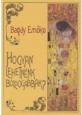 Bagdy Emőke - Hogyan lehetnénk boldogabbak?