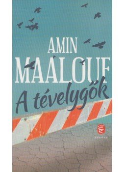 Amin Maalouf - A tévelygők Amin Maalouf - A tévelygők, Budapest 2014 antikvár könyv