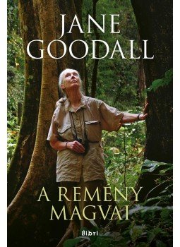 Jane Goodall - A remény magvai Jane Goodall - A remény magvai, Budapest 2015 antikvár könyv