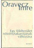 Oravecz Imre - Egy földterület növénytakarójának változása
