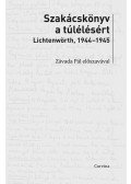 Czingel Szilvia - Szakácskönyv a túlélésért - Lichtenwörth, 1944-45