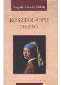 Szegedy-Maszák Mihály - Kosztolányi Dezső