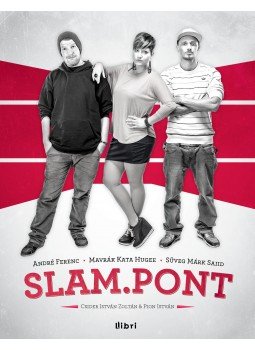 André Ferenc, Mavrák Kata Hugee, Süveg Márk Saiid, Csider István Zoltán, Pion István - Slam.Pont 1 André Ferenc, Mavrák Kata Hugee, Süveg Márk Saiid, Csider István Zoltán, Pion István - Slam.Pont 1, Budapest 2014 antikvár könyv