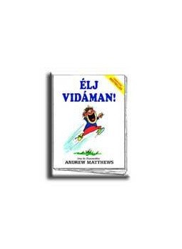 Andrew Matthews - Élj vidáman! Andrew Matthews - Élj vidáman!, null 2004 antikvár könyv
