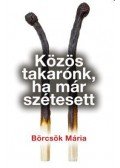 Börcsök Mária - Közös takarónk, ha már szétesett