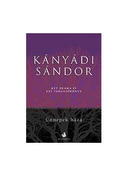 Kányádi Sándor - Ünnepek háza Kányádi Sándor - Ünnepek háza, null 2010 antikvár könyv