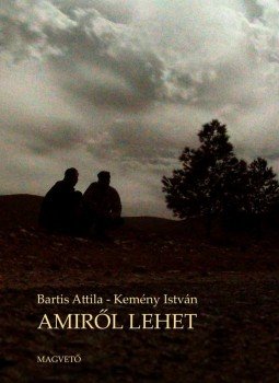 Bartis Attila, Kemény István - Amiről lehet Bartis Attila, Kemény István - Amiről lehet, Budapest 2010 antikvár könyv