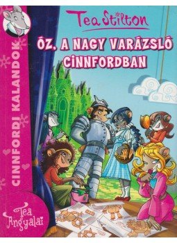 Tea Stilton - Óz, a nagy varázsló Cinnfordban Tea Stilton - Óz, a nagy varázsló Cinnfordban, Pécs 2013 antikvár könyv