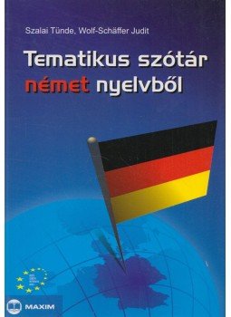 Szalai Tünde, Wolf-Schäffer Judit - Tematikus szótár német nyelvből, Szeged 2007 antikvár könyv