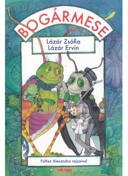 Lázár Ervin, Lázár Zsófia - Bogármese Lázár Ervin, Lázár Zsófia - Bogármese, Budapest 2006 antikvár könyv