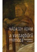 Nádasdy Ádám - A vastagbőrű mimóza