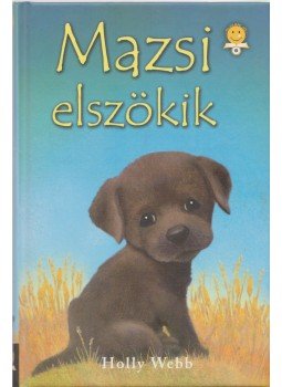 Holly Webb - Mazsi elszökik Holly Webb - Mazsi elszökik, Szeged 2010 antikvár könyv