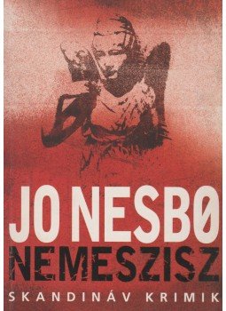 Jo Nesbo - Nemeszisz Jo Nesbo - Nemeszisz, Budapest 2008 antikvár könyv