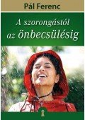 Pál Ferenc - A szorongástól az önbecsülésig