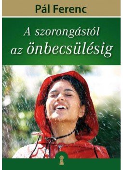 Pál Ferenc - A szorongástól az önbecsülésig Pál Ferenc - A szorongástól az önbecsülésig, Budapest 2012 antikvár könyv