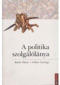 Buda Péter ,Gábor György - A politika szolgálólánya