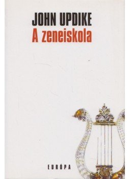 John Updike - A zeneiskola John Updike - A zeneiskola, Budapest 2004 antikvár könyv