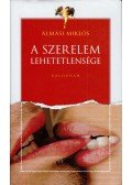 Almási Miklós - A szerelem lehetetlensége