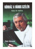 ZIKMUND, PETR - Kórház a város szélén húsz év múlva