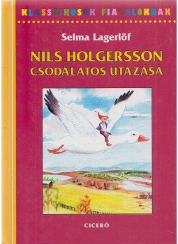 Selma Lagerlöf - Nils Holgersson csodálatos utazása Selma Lagerlöf - Nils Holgersson csodálatos utazása, Budapest 2011 antikvár könyv