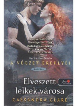 Cassandra Clare - Elveszett lelkek városa Cassandra Clare - Elveszett lelkek városa, Szeged 2013 antikvár könyv