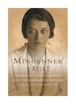 Andrássy Ilona, Kovács Lajos - Mindennek vége! Andrássy Ilona, Kovács Lajos - Mindennek vége!, Budapest 2014 antikvár könyv