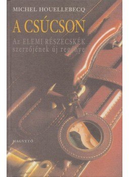 Michel Houellebecq - A csúcson Michel Houellebecq - A csúcson, Budapest 2003 antikvár könyv
