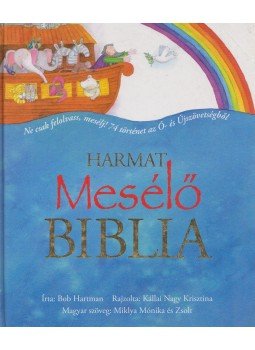 HARTMAN, BOB - Mesélő Biblia - Ne csak felolvass, mesélj! 74 történet az Ó- és Újszövetségből HARTMAN, BOB - Mesélő Biblia - Ne csak felolvass, mesélj! 74 történet az Ó- és Újszövetségből, Budapest 2008 antikvár könyv