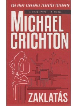 Michael Crichton - Zaklatás Michael Crichton - Zaklatás, Budapest 2015 antikvár könyv