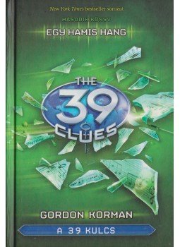 Gordon Korman - A 39 kulcs 2. - Egy hamis hang Gordon Korman - A 39 kulcs 2. - Egy hamis hang, Szeged 2010 antikvár könyv