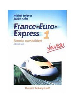 Michel Soignet , Szabó Anita - France-Euro-Express 1. - Francia munkafüzet Michel Soignet , Szabó Anita - France-Euro-Express 1. - Francia munkafüzet, Budapest 2006 antikvár könyv