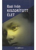 Bagi Iván - Kiszorított élet