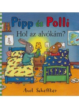 Axel Scheffler - Pipp és Polli Axel Scheffler - Pipp és Polli, 2015 antikvár könyv