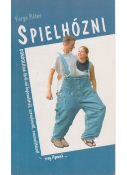 Varga Péter - Spielhózni Varga Péter - Spielhózni, Budapest 2002 antikvár könyv