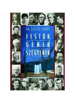 Dr. Czeizel Endre - Festők - gének - szégyenek, null 2007 antikvár könyv