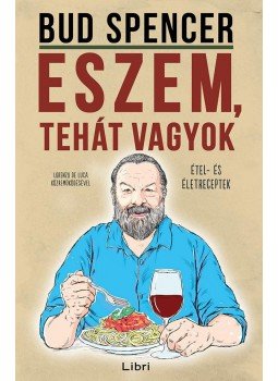 Bud Spencer - Eszem, tehát vagyok Bud Spencer - Eszem, tehát vagyok, Budapest 2015 antikvár könyv