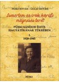 PÜSKI ISTVÁN,Gulay István - Püski Sándor élete hagyatékának tükrében I. 1929-1945 - Ismertem az írók körüli mágneses teret