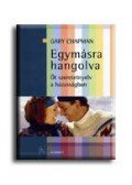 Gary Chapman - EGYMÁSRA HANGOLVA * AZ ÖT SZERETET-NYELV A HÁZASSÁGBAN