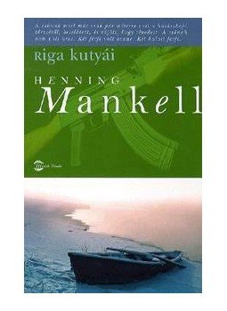 Henning Mankell - Riga kutyái Henning Mankell - Riga kutyái, Budapest 2012 antikvár könyv