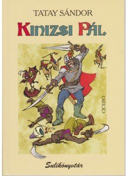 Tatay Sándor - Kinizsi Pál Tatay Sándor - Kinizsi Pál, Budapest 2021 antikvár könyv
