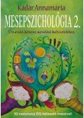 Kádár Annamária - Mesepszichológia 2.  - Útravaló kényes nevelési helyzetekhez