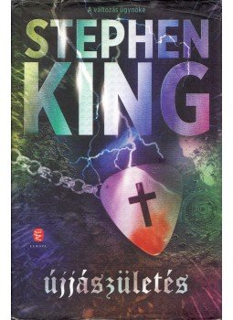 Stephen King - Újjászületés Stephen King - Újjászületés, Budapest 2015 antikvár könyv
