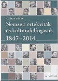 Agárdi Péter - Nemzeti értékviták és kultúrafelfogások 1847-2014