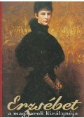 Gerő András,Niederhauser Emil,Kovács Éva,Soós István,F. Dózsa Katalin,Basics Beatrix - Erzsébet, a magyarok királynéja