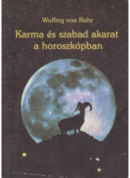 Von Rohr, Wulfing - Karma és szabad akarat a horoszkópban Von Rohr, Wulfing - Karma és szabad akarat a horoszkópban, Budapest 2001 antikvár könyv