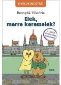 Bosnyák Viktória - Elek merre keresselek?